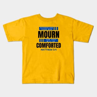 Blessed Are Those Who Mourn | Bible Verse Typography Kids T-Shirt